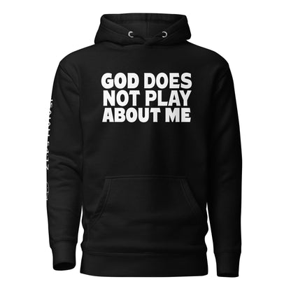 God Does NOT Play About Me Unisex Hoodie