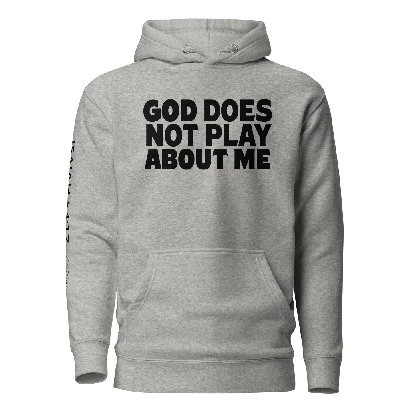 God Does NOT Play About Me Unisex Hoodie