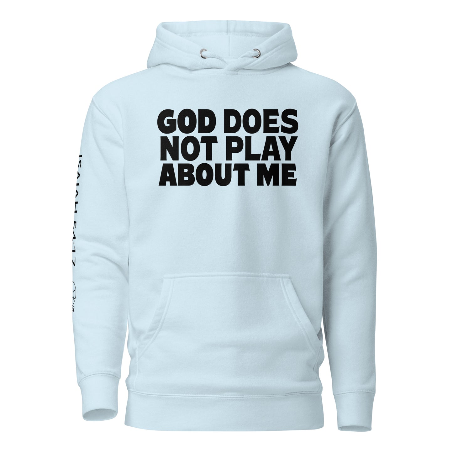 God Does NOT Play About Me Unisex Hoodie