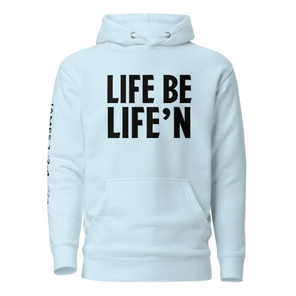 Life Be Life'n Unisex Hoodie