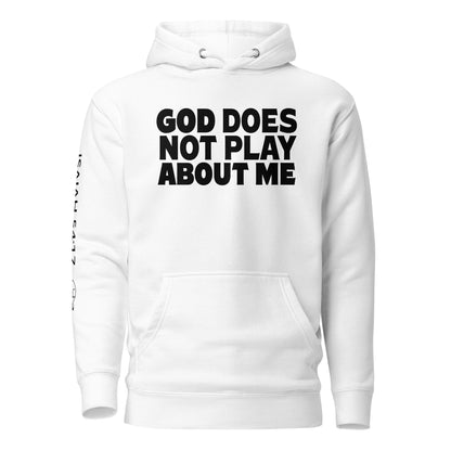 God Does NOT Play About Me Unisex Hoodie