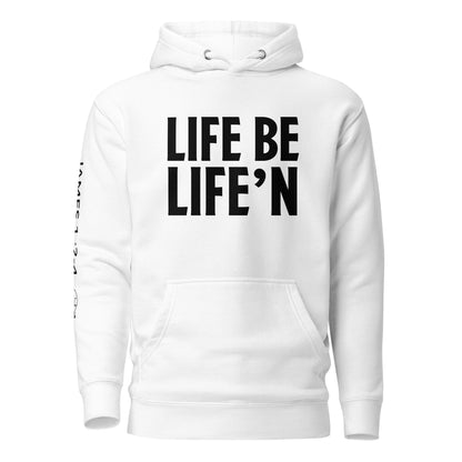 Life Be Life'n Unisex Hoodie