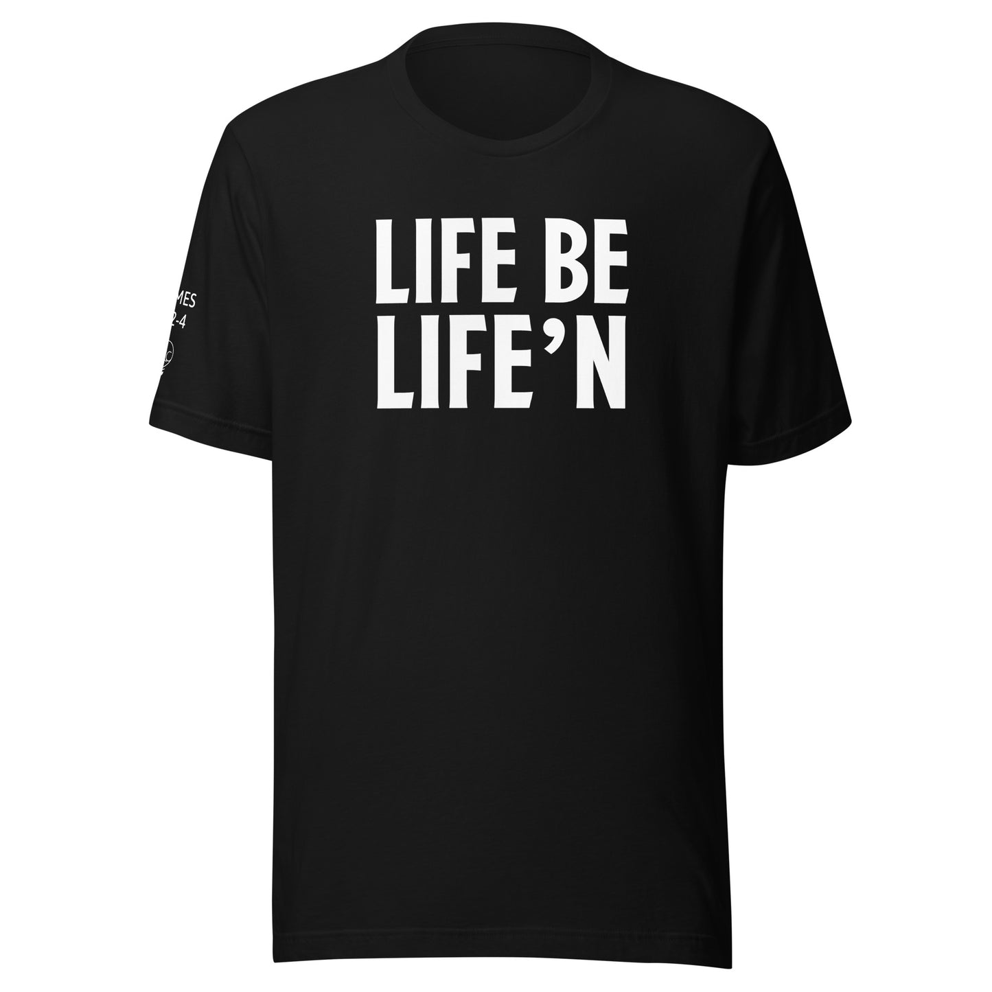 Life Be Life'n Unisex t-shirt