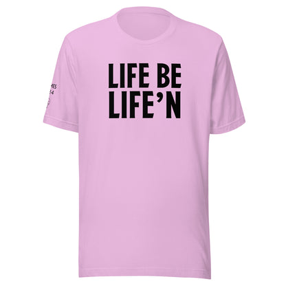 Life Be Life'n Unisex t-shirt