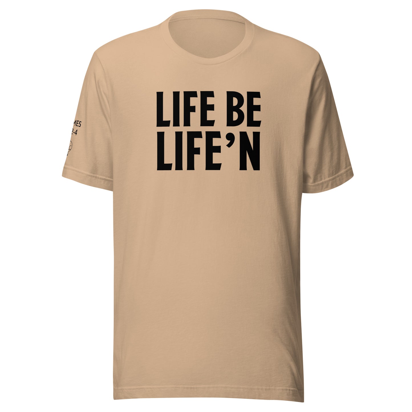 Life Be Life'n Unisex t-shirt