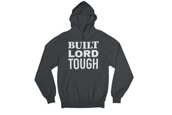 Built Lord Tough - Hoodie