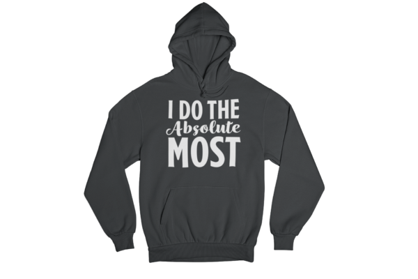 Absolute Most - Hoodie