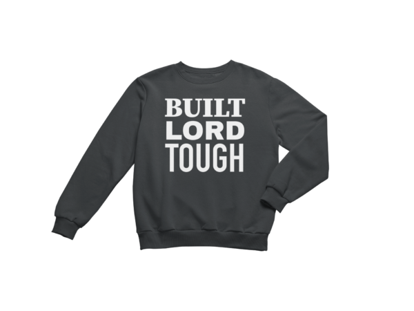 Built Lord Tough - Sweatshirt