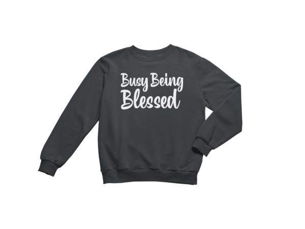 Busy Being Blessed - Sweatshirt