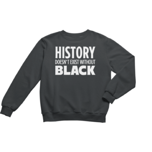 Black History - Sweatshirt
