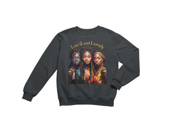 Loc'd and Lovely - Sweatshirt