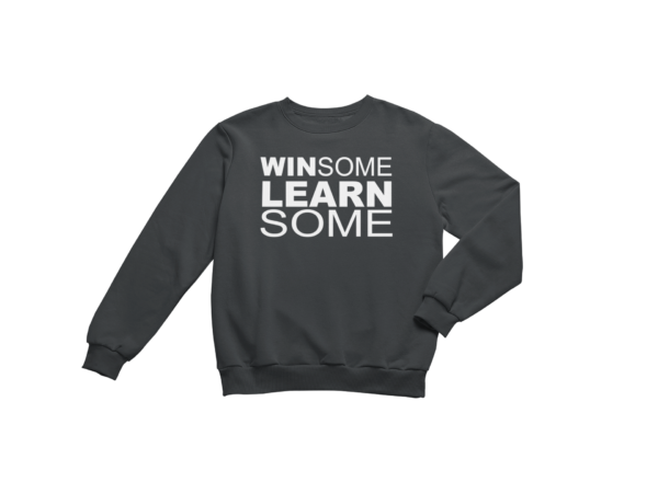 WinSome LearnSome - Sweatshirt